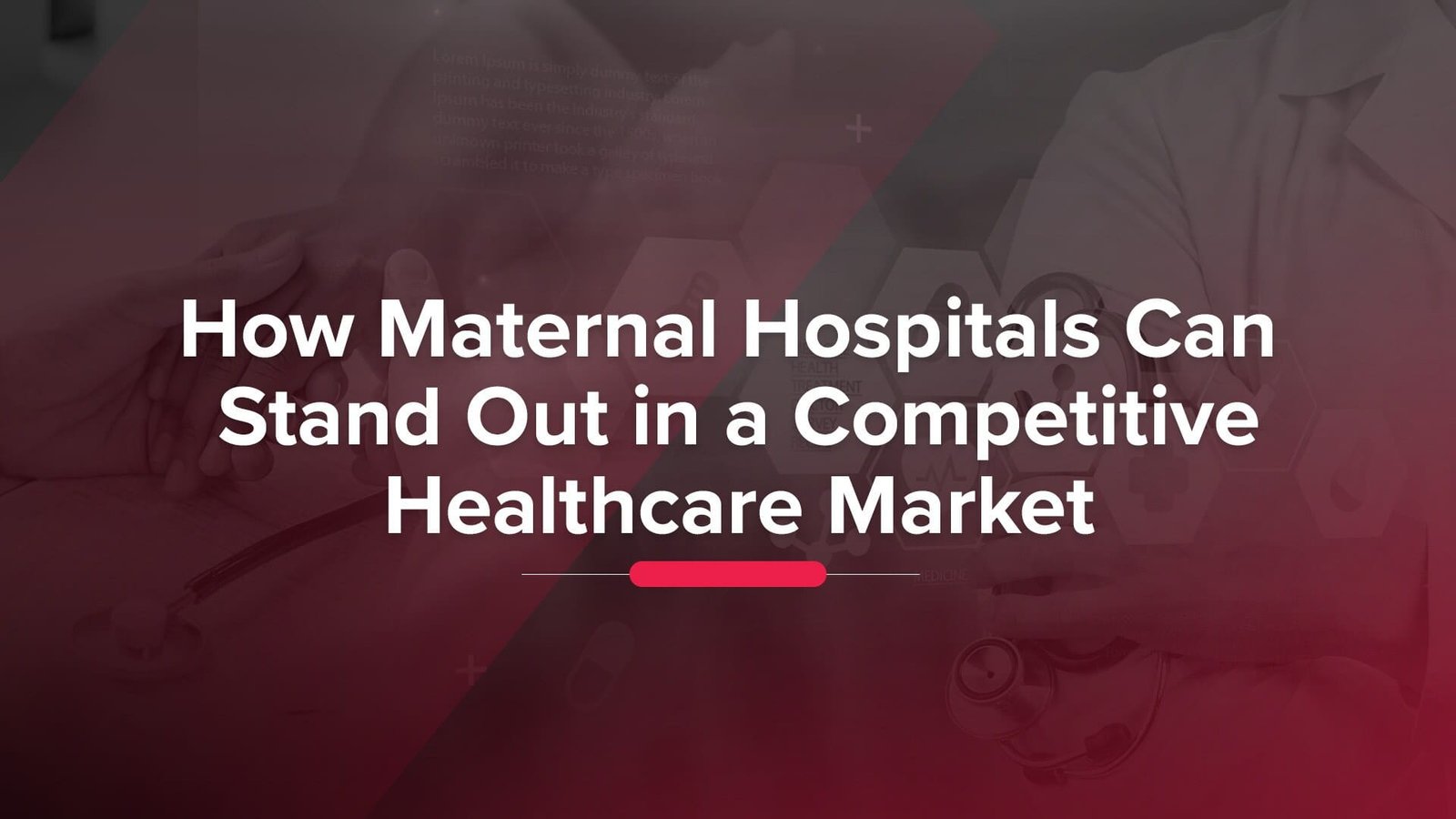 How Maternal Hospitals Can Stand Out in a Competitive Healthcare Market